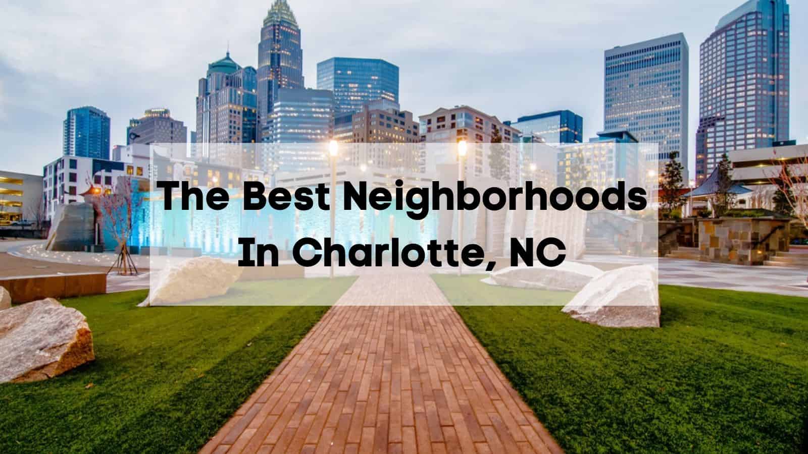 Charlotte Neighborhoods Guide [2024] 🏘️ Best Places to Live in Charlotte