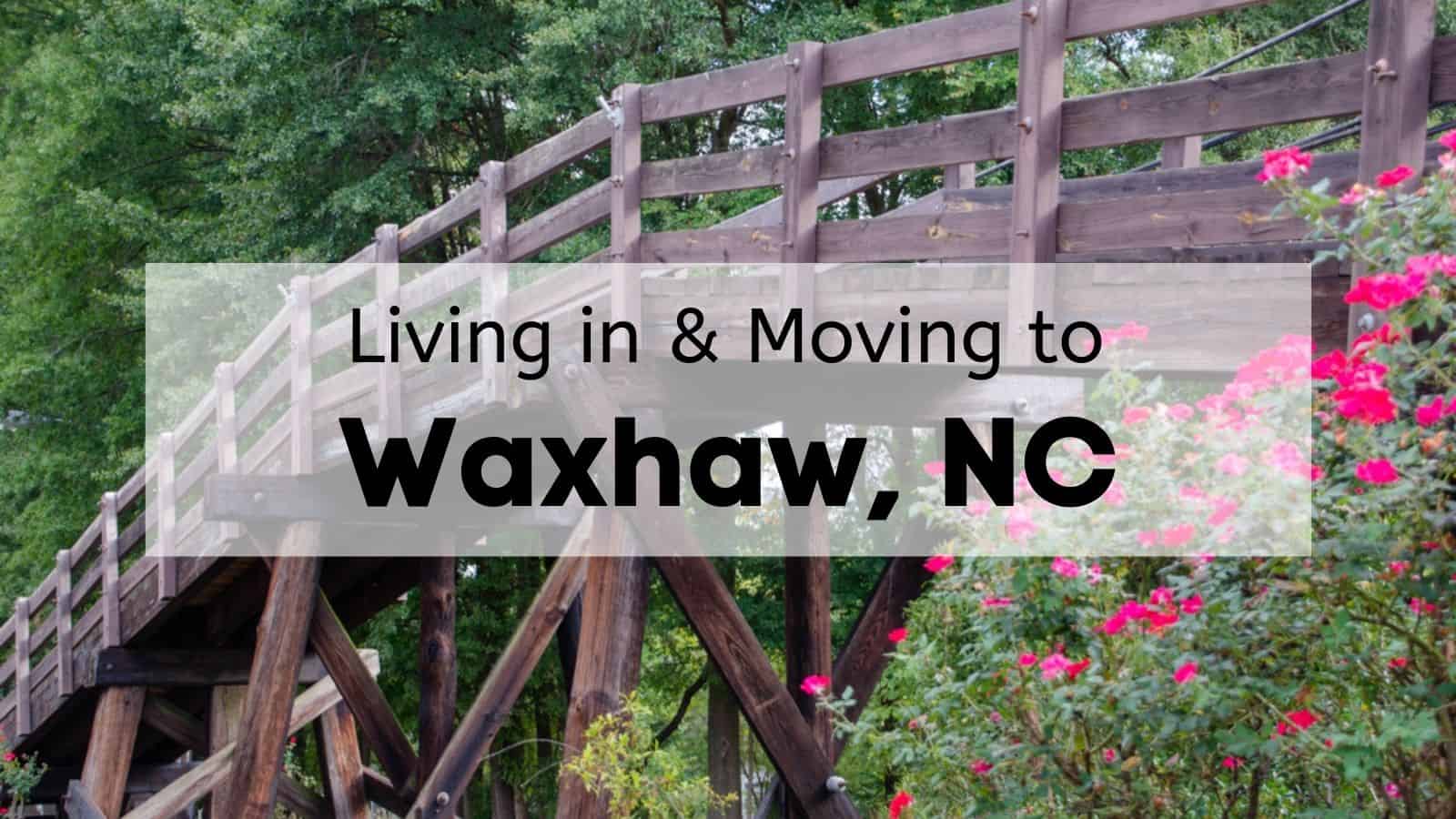 Living in & Moving to Waxhaw, NC