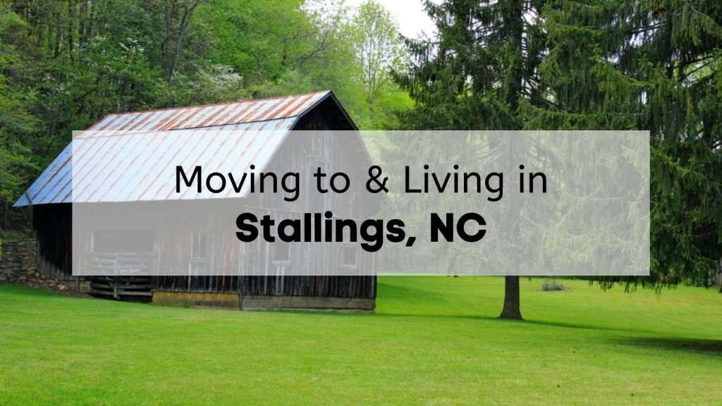 Living in Stallings NC 🏘 | What to Know Before Moving to Stallings