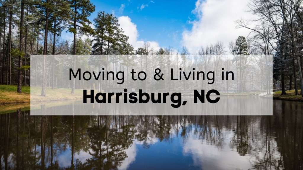 river and trees in harrisburg nc with the words moving to and living in harrisburg nc on it